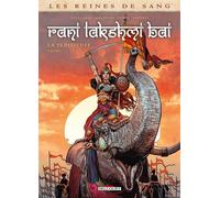 Les Reines de sang - Rani Lakshmi Bai, La Séditieuse T02 - Arnaud Delalande - Delcourt - cartonné - Bande dessinée