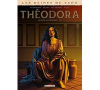 Les Reines de Sang - Théodora, la Reine courtisane T01