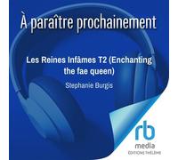 Les Reines Infâmes T2 (Enchanting the fae queen) French title tk - Stephanie Burgis - EDITIONS THÉLÈME - Livre audio - Livre
