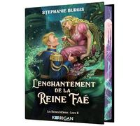 Les Reines Infâmes T2: L'enchantement de la Reine Faé
