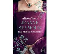 Les Reines maudites, T3 : Jeanne Seymour : La Reine bien-aimée