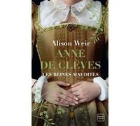 Les Reines maudites, T4 : Anne de Clèves : Le Portrait d'une princesse Alison Weir (Auteur), Barbara Versini (Traduction)