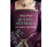 Les Reines maudites, T3 : Jeanne Seymour : La Reine bien-aimée
