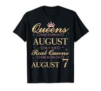 Les Reines Naissent en août Les Vraies Reines Naissent Le 7 août T-Shirt