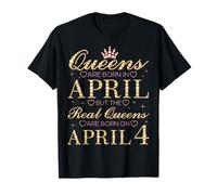 Les Reines Naissent en Avril Les Vraies Reines Naissent Le 4 Avril T-Shirt
