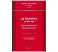 Les Réitérations De Norme - Essai De Conceptualisation À Partir Du Contentieux Administratif Français