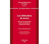 Les réitérations de norme. Vol.234 - Essai de conceptualisation à partir du contentieux administratif français