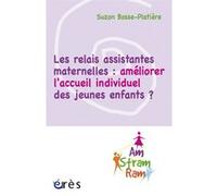 Les relais assistantes maternelles : améliorer l'accueil individuel des jeunes enfants ? Suzon Bosse-Platière (Auteur)