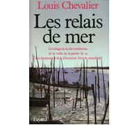 Les Relais de mer - Un village de la côte vendéenne de la veille de la guerre de 14 aux lendemains de la Deuxième Guerre - Louis Chevalier - Fayard - Récit