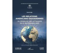 Les relations americano-saoudiennes À l’épreuve des attaques du 11 septembre 2001 - Kamal Kajja - L'harmattan - broché - Essai