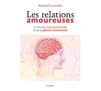 Les relations amoureuses à l'ère des neuroscience et de la pleine conscience