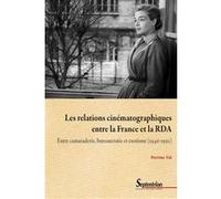 Les relations cinématographiques entre la France et la RDA Perrine Val (Auteur)