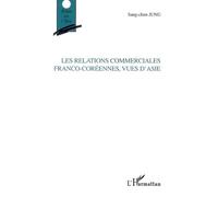 Les relations commerciales franco-coréennes, vues d'Asie - Sang-Chun Jung - L'harmattan - broché - Essai