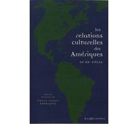 Les Relations Culturelles Des Amériques Au Xxe Siècle - Circulations, Échanges, Lieux De Rencontre