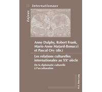 Les relations culturelles internationales au XXe siècle: De la diplomatie culturelle à l'acculturation