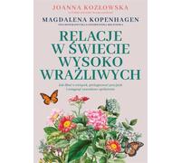 Les relations dans un monde très sensible - Joanna Kozłowska, Magdalena Kopenhagen (Literatur, Psychologie auf Polnisch)