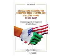 Les Relations De Coopération Économique Entre Les Etats-Unis Et La Côte D'ivoire De 2012 À 2017 - Implications Pour Le Développement De La Côte D'ivoire