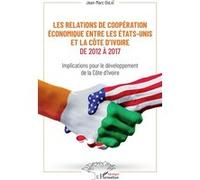 Les relations de coopération économique entre les Etats-Unis et la Côte d'Ivoire de 2012 à 2017 Jean-Marc Oulai (Auteur)