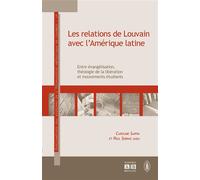Les relations de Louvain avec l'Amérique latine Entre évangélisation, théologie de la libération et mouvements étudiants - Paul Servais - Academia Eds - broché - Etude