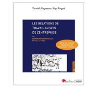 Les relations de travail au sein de l'entreprise Relations individuelles et collectives - Retour sur 4 années d'application des ordonnances "Macron" - Yannick Pagnerre - Gualino Eds - broché - Etude