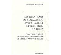 Les Relations De Voyages Du Xviie Siècle Et L'évolution Des Idées : Contribution À L'étude De La Formation De L'esprit Au Xviiie Siècle