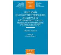 Les Relations Des Collectivités Territoriales Avec Les Sociétés D'économie Mixte Locales - Recherche Sur L"Institutionnalisation D'un Partenariat Public-Privé