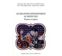 Les relations diplomatiques au Moyen Âge Formes et enjeux - Shmes - De La Sorbonne Editions - broché - Etude