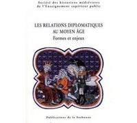 Les relations diplomatiques au Moyen Âge: Formes et enjeux