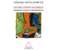 Les Relations durables Amoureuses, amicales et professionnelles - Gérard Apfeldorfer - Odile Jacob - broché - Etude