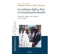 Les relations églises-état en situation postcoloniale : Amérique - Afrique - Asie - Océanie, XIXe-XXe siècles