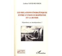 Les relations énergétiques entre l'Union européenne et la Russie – Dépendance ou interdépendance ?