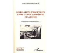 Les relations énergétiques entre l'Union européenne et la Russie – Dépendance ou interdépendance ?