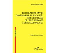 Les relations entre comptabilité et fiscalité : Vers un passage de l'ère juridique à l'ère économique ? - Siankolouté Sambou - L'harmattan - broché - Essai