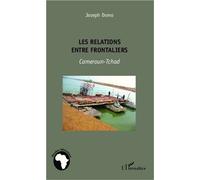 Les relations entre frontaliers Cameroun-Tchad - Joseph Domo - L'harmattan - broché - Essai