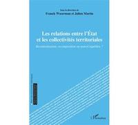 Les relations entre l’État et les collectivités territoriales: Recentralisation, recomposition ou nouvel équilibre ?