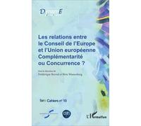 Les relations entre le Conseil de l'Europe et l'Union européenne Complémentarité ou Concurrence ? - Fare Cahiers n°10 - Birte Wassenberg - L'harmattan - broché - Etude