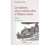 LES RELATIONS ENTRE LE MONDE INDIEN ET L'EMPIRE ROMAIN - Romaka Une introduction - Christophe Rivaud - L'harmattan - broché - Livre