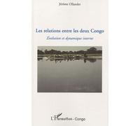 Les Relations Entre Les Deux Congo - Evolution Et Dynamique Interne