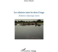 Jérôme Ollandet – Les relations entre les deux Congo – Évolution et dynamique interne – Broché