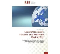 Les relations entre l'estonie et la russie de 2004 à 2012 - Lambert-M - Universitaires Europeennes - broché - Etude