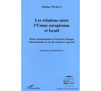 Les Relations Entre L'union Européenne Et Israël - Droit Communautaire Et Droit Des Échanges Internationaux