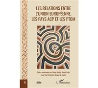 Les relations entre l'Union européenne, les pays ACP et les PTOM Fabien Bottini (Auteur), Harold Gaba (Auteur), Jean-Paul Pastorel (Auteur), Arnaud De Raulin (Auteur)
