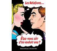 Les relations... Êtes-vous sûr d'en vouloir une? (French)