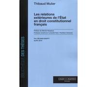 Les relations extérieures de l'Etat en droit constitutionnel français Préface de Michel Verpeaux, professeur émérite de l'université Paris 1 Panthéon-Sorbonne - Thibaud Mulier - Mare & Martin - broché