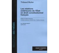Les relations extérieures de l'Etat en droit constitutionnel français: Préface de Michel Verpeaux, professeur émérite de l'université Paris 1 Panthéon-Sorbonne