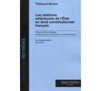 Les relations extérieures de l'Etat en droit constitutionnel français Thibaud Mulier (Auteur)