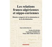 Les relations franco-algériennes et nippo-coréennes Histoire comparée de la colonisation et de la décolonisation - Noriko Oyamada - Frantz Fanon - broché - Essai