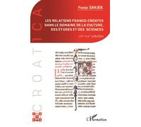 Les Relations Franco-Croates Dans Le Domaine De La Culture, Des Études Et Des Sciences - Viiie-Xixe Siècles