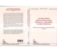 Les relations franco-espagnoles pendant la Deuxième Mondiale - Michel Catala - L'harmattan - broché - Livre