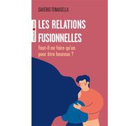 Les relations fusionnelles: Faut-il ne faire qu'un pour être heureux ?